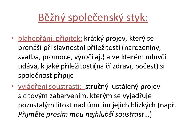 Běžný společenský styk: • blahopřání, přípitek: krátký projev, který se pronáší při slavnostní příležitosti