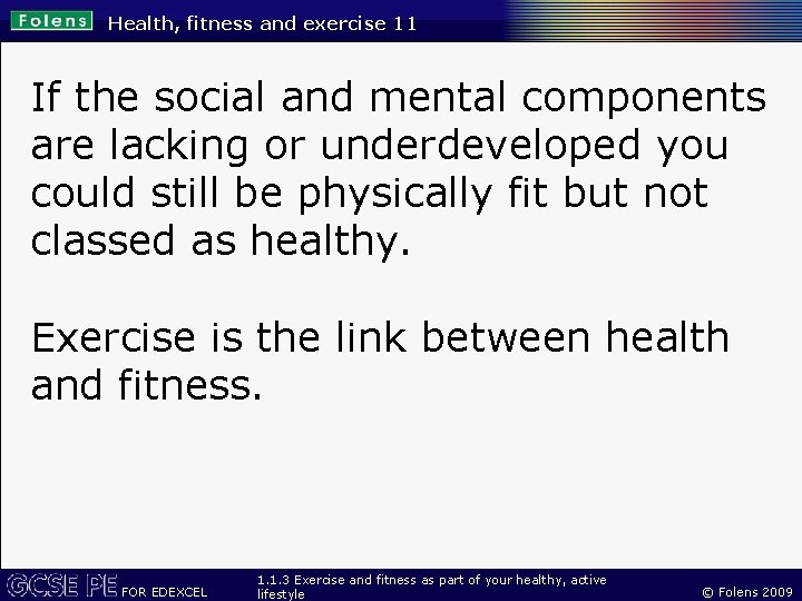 Health, fitness and exercise 11 If the social and mental components are lacking or