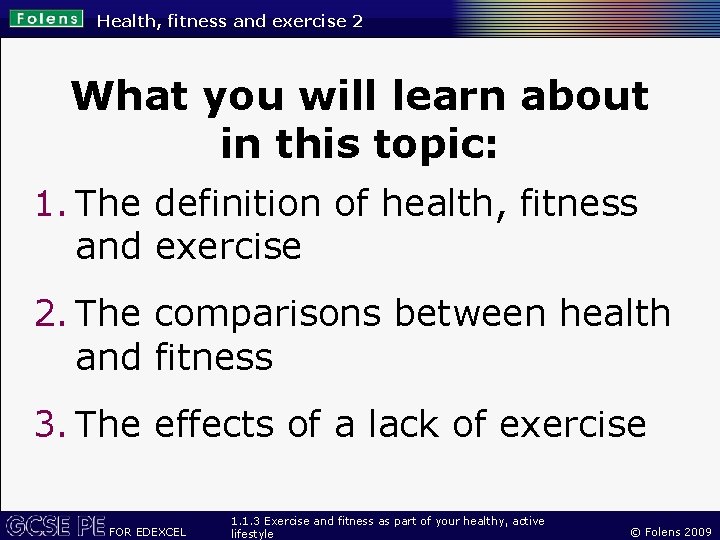 Health, fitness and exercise 2 What you will learn about in this topic: 1.