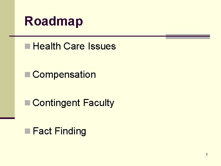 Roadmap n Health Care Issues n Compensation n Contingent Faculty n Fact Finding 2