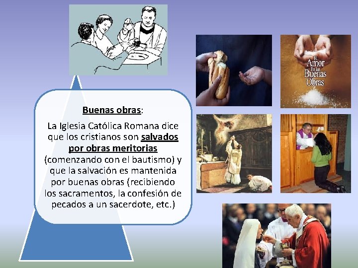 Buenas obras: La Iglesia Católica Romana dice que los cristianos son salvados por obras