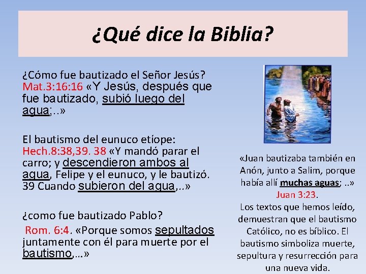¿Qué dice la Biblia? ¿Cómo fue bautizado el Señor Jesús? Mat. 3: 16 «Y