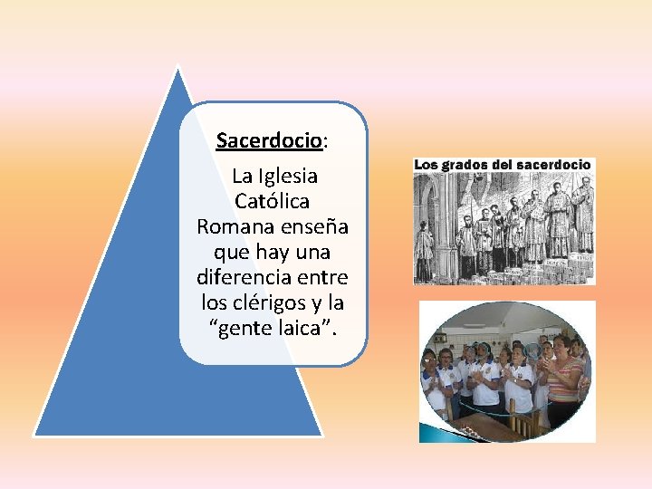 Sacerdocio: La Iglesia Católica Romana enseña que hay una diferencia entre los clérigos y