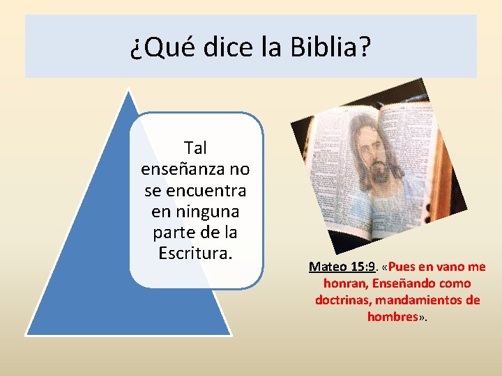¿Qué dice la Biblia? Tal enseñanza no se encuentra en ninguna parte de la
