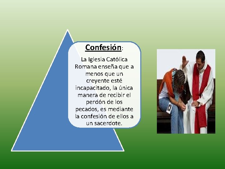 Confesión: La Iglesia Católica Romana enseña que a menos que un creyente esté incapacitado,