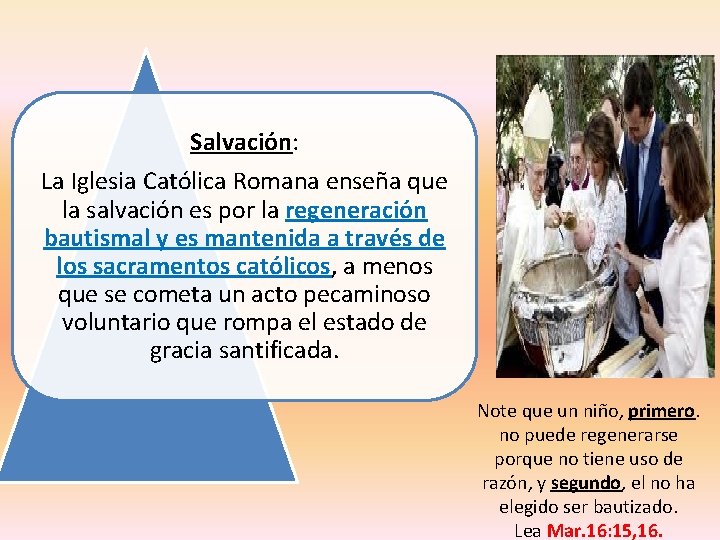 Salvación: La Iglesia Católica Romana enseña que la salvación es por la regeneración bautismal