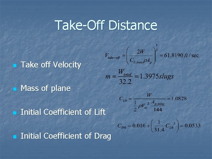 Take-Off Distance n Take off Velocity n Mass of plane n Initial Coefficient of Take-Off Distance n Take off Velocity n Mass of plane n Initial Coefficient of