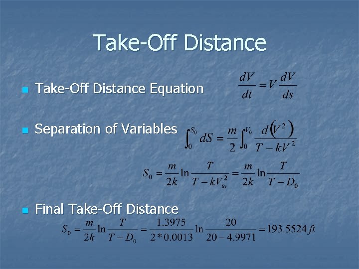 Take-Off Distance n Take-Off Distance Equation n Separation of Variables n Final Take-Off Distance Take-Off Distance n Take-Off Distance Equation n Separation of Variables n Final Take-Off Distance