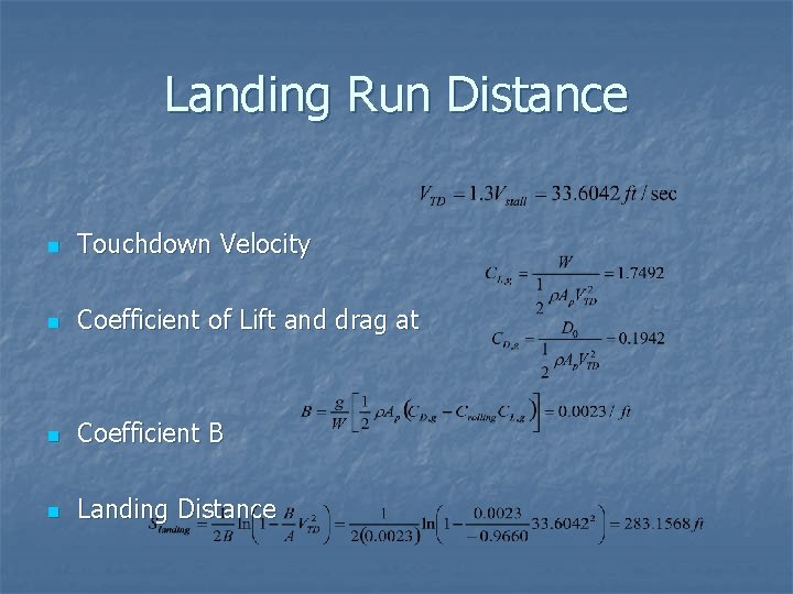 Landing Run Distance n Touchdown Velocity n Coefficient of Lift and drag at n Landing Run Distance n Touchdown Velocity n Coefficient of Lift and drag at n