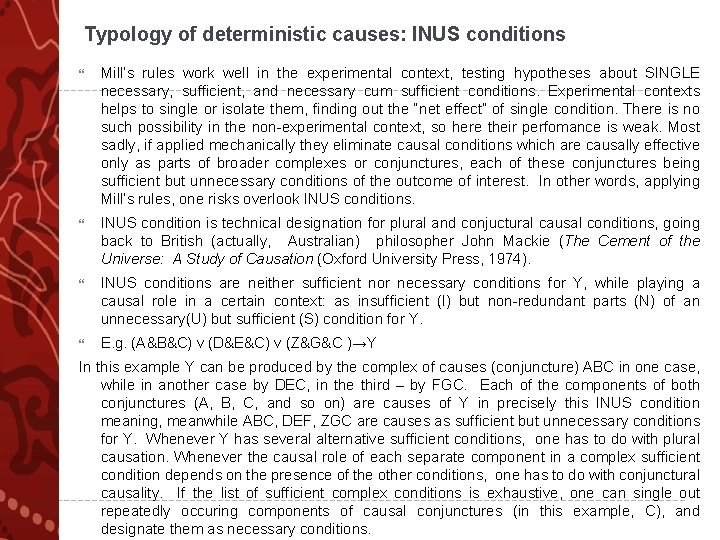 Typology of deterministic causes: INUS conditions Mill’s rules work well in the experimental context,