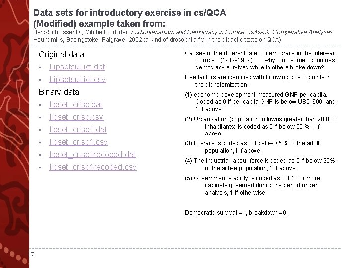 Data sets for introductory exercise in cs/QCA (Modified) example taken from: Berg-Schlosser D. ,