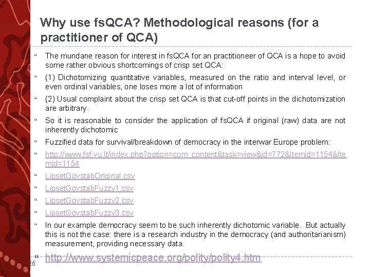 Why use fs. QCA? Methodological reasons (for a practitioner of QCA) The mundane reason