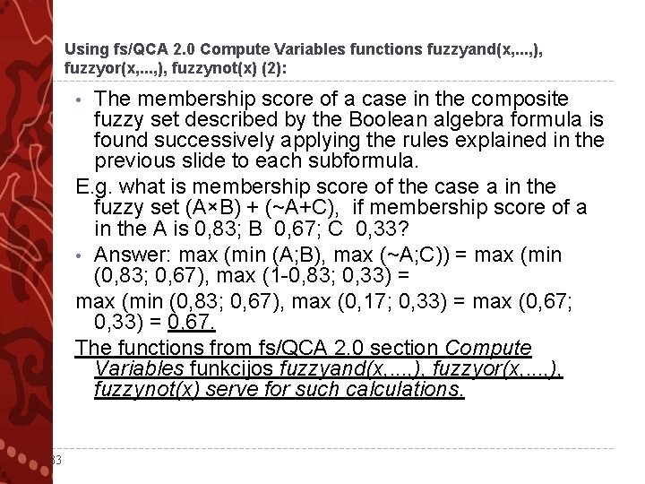 Using fs/QCA 2. 0 Compute Variables functions fuzzyand(x, . . . , ), fuzzyor(x,