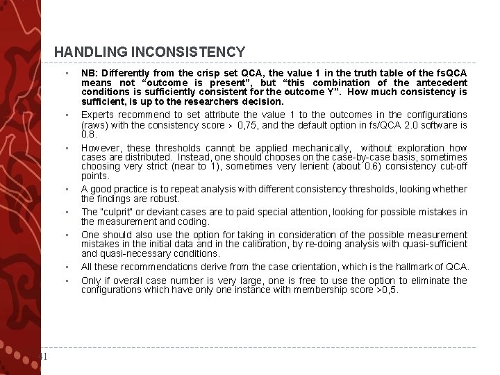 HANDLING INCONSISTENCY • • 41 NB: Differently from the crisp set QCA, the value