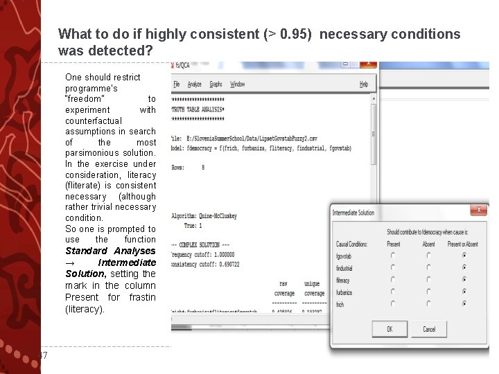 What to do if highly consistent (> 0. 95) necessary conditions was detected? One