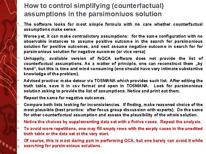 How to control simplifying (counterfactual) assumptions in the parsimoniuos solution The software looks for