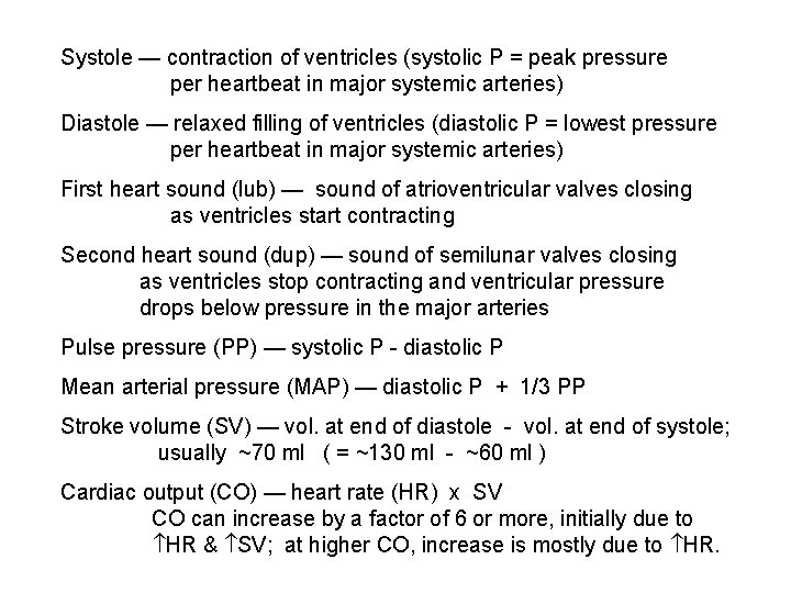 Systole — contraction of ventricles (systolic P = peak pressure per heartbeat in major