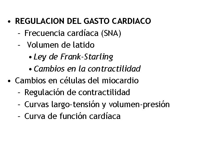  • REGULACION DEL GASTO CARDIACO – Frecuencia cardíaca (SNA) – Volumen de latido