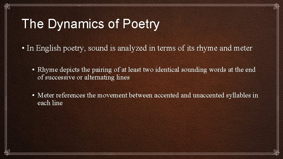 The Dynamics of Poetry • In English poetry, sound is analyzed in terms of