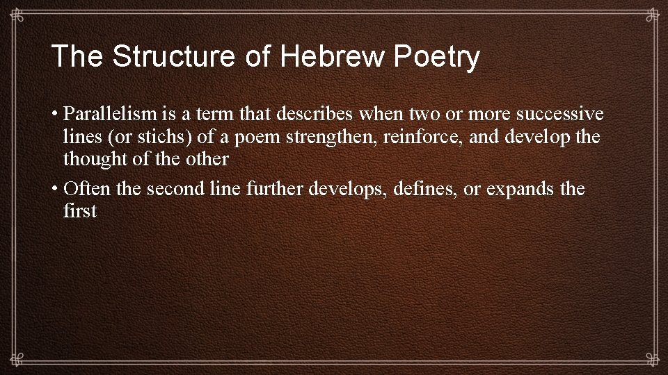 The Structure of Hebrew Poetry • Parallelism is a term that describes when two