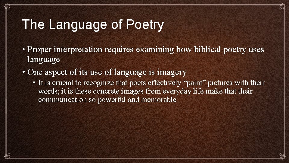 The Language of Poetry • Proper interpretation requires examining how biblical poetry uses language