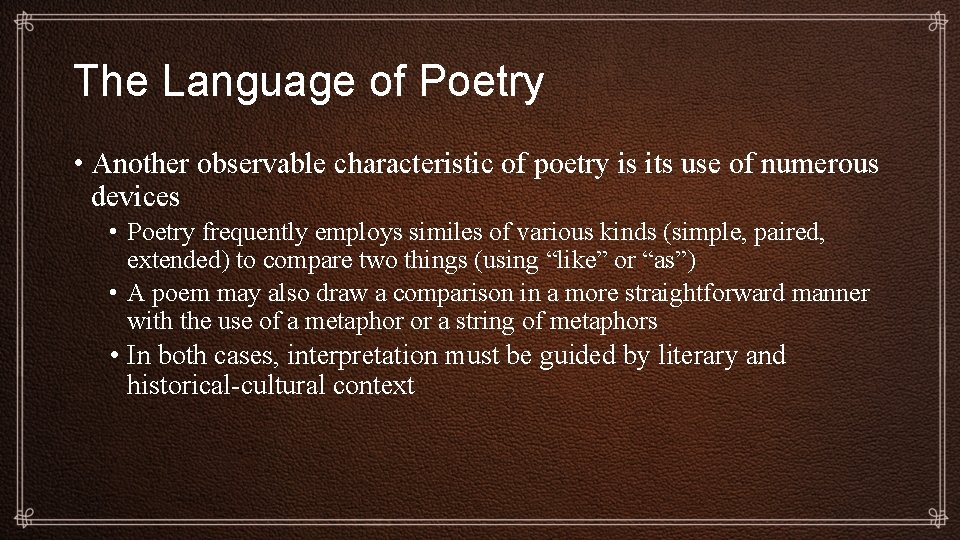 The Language of Poetry • Another observable characteristic of poetry is its use of