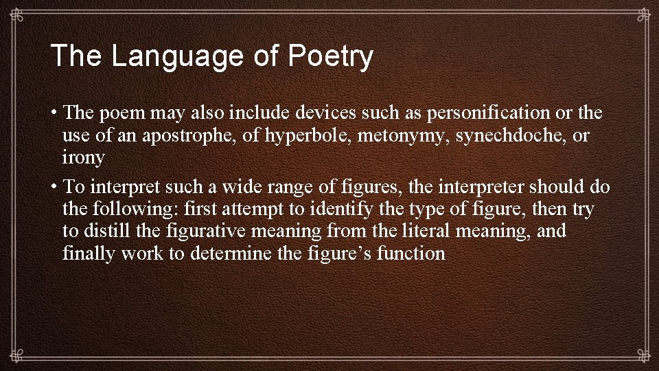 The Language of Poetry • The poem may also include devices such as personification