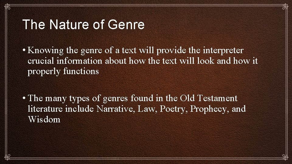 The Nature of Genre • Knowing the genre of a text will provide the