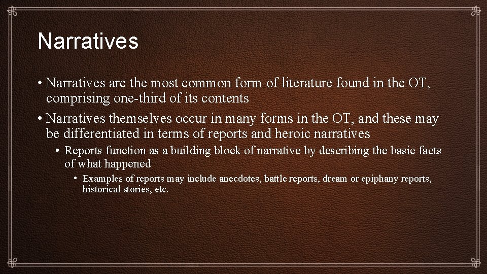 Narratives • Narratives are the most common form of literature found in the OT,