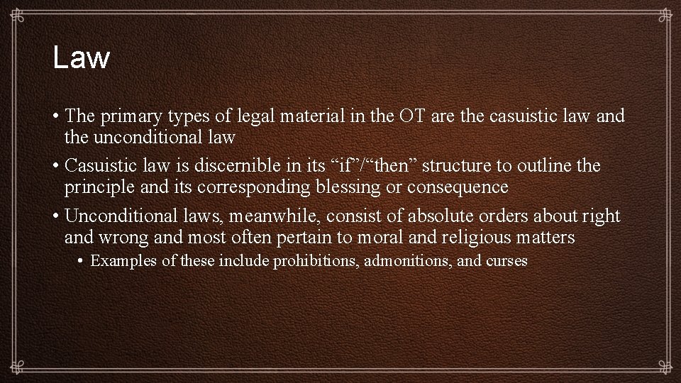 Law • The primary types of legal material in the OT are the casuistic