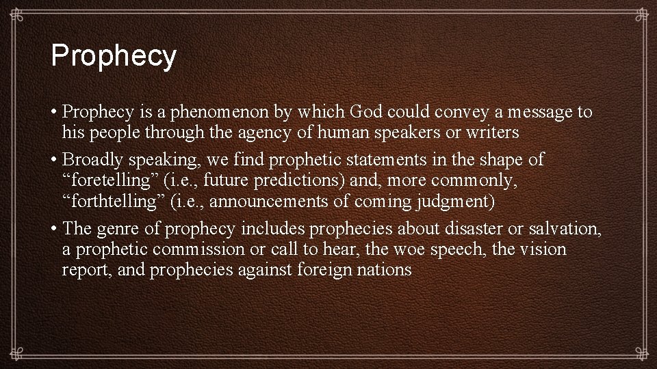 Prophecy • Prophecy is a phenomenon by which God could convey a message to