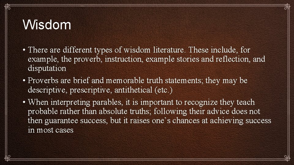 Wisdom • There are different types of wisdom literature. These include, for example, the