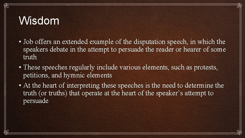 Wisdom • Job offers an extended example of the disputation speech, in which the