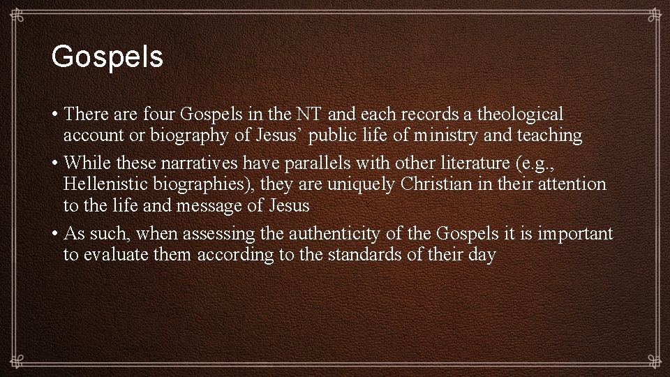 Gospels • There are four Gospels in the NT and each records a theological