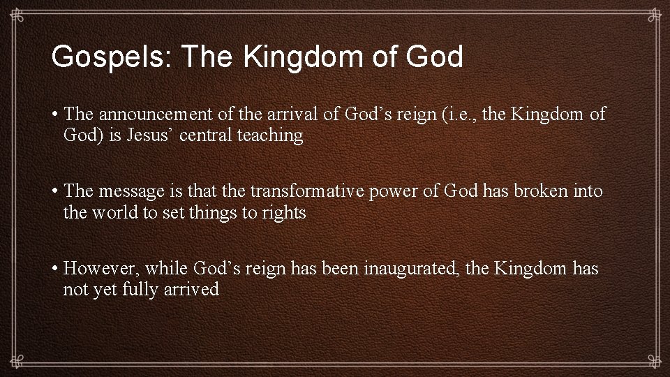 Gospels: The Kingdom of God • The announcement of the arrival of God’s reign