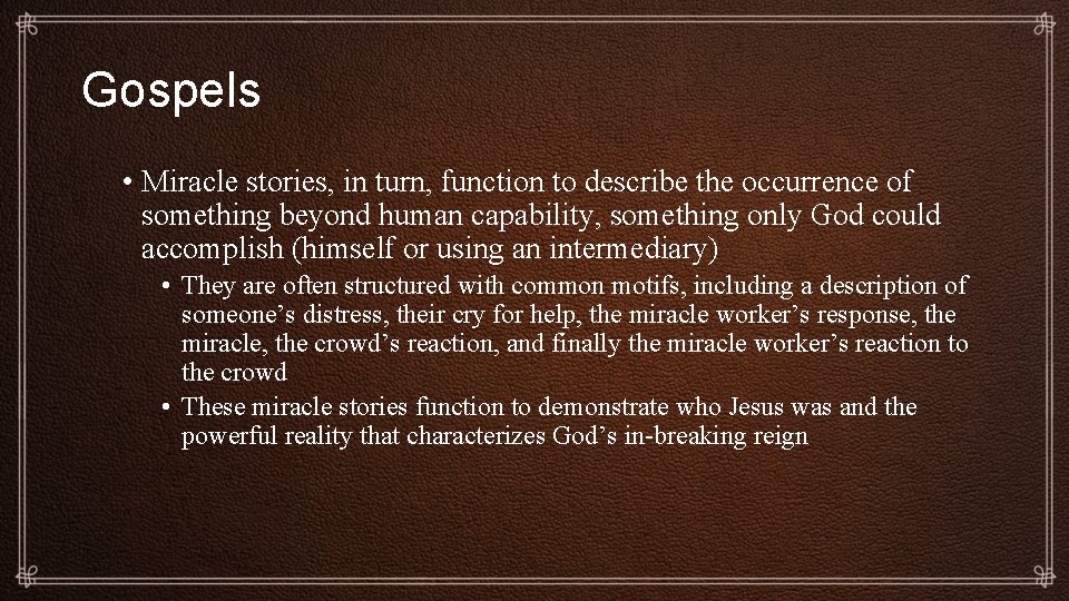 Gospels • Miracle stories, in turn, function to describe the occurrence of something beyond