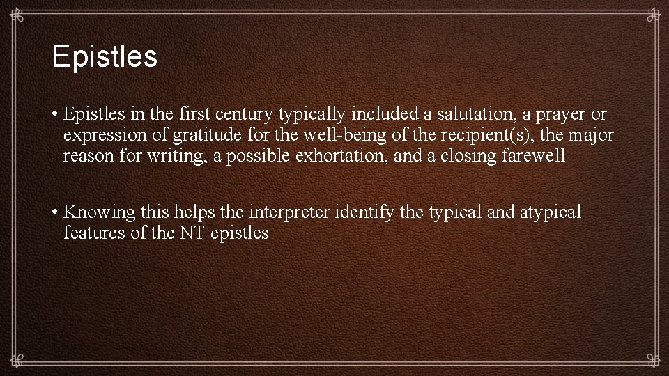 Epistles • Epistles in the first century typically included a salutation, a prayer or