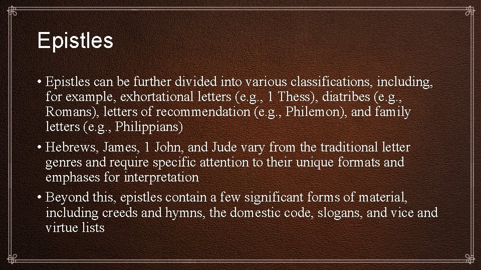 Epistles • Epistles can be further divided into various classifications, including, for example, exhortational
