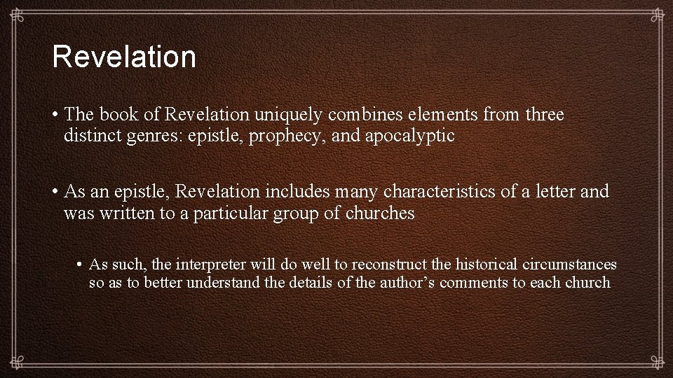 Revelation • The book of Revelation uniquely combines elements from three distinct genres: epistle,