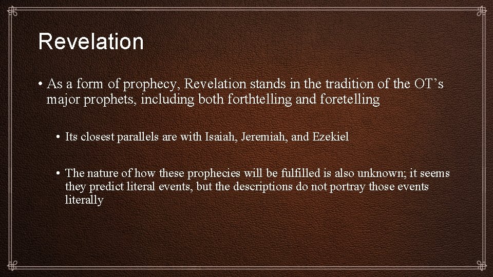 Revelation • As a form of prophecy, Revelation stands in the tradition of the