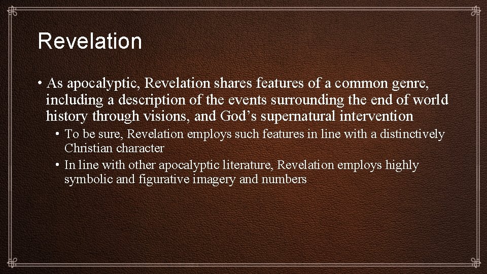 Revelation • As apocalyptic, Revelation shares features of a common genre, including a description