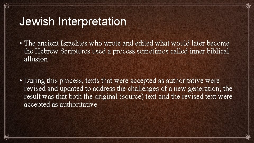 Jewish Interpretation • The ancient Israelites who wrote and edited what would later become