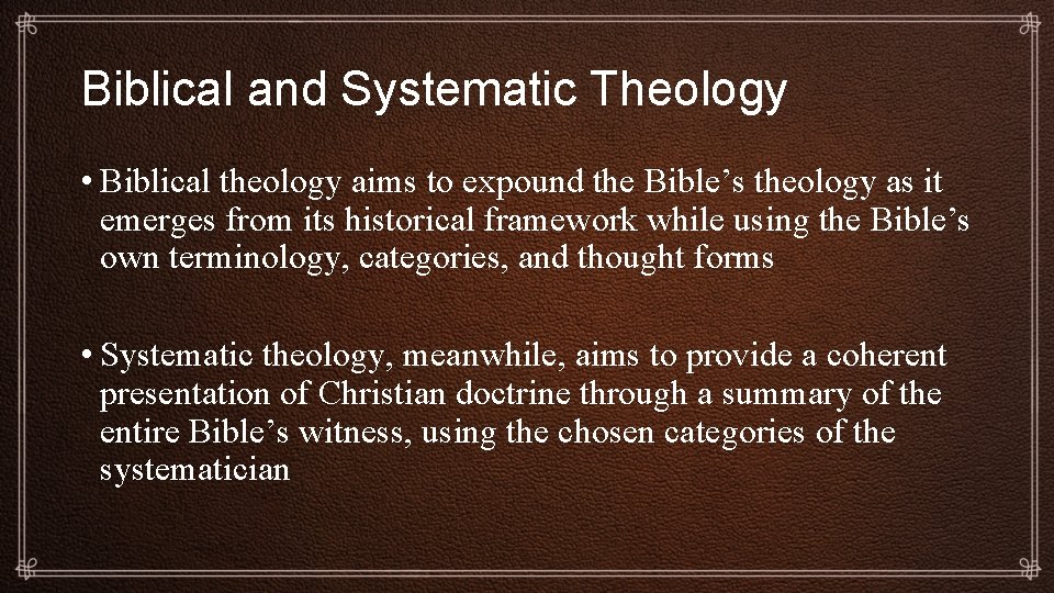 Biblical and Systematic Theology • Biblical theology aims to expound the Bible’s theology as