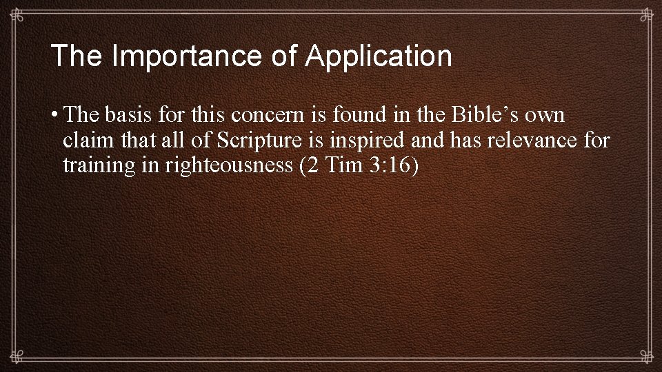 The Importance of Application • The basis for this concern is found in the