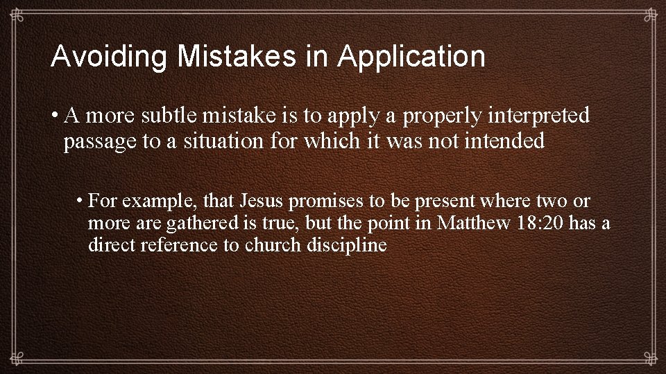 Avoiding Mistakes in Application • A more subtle mistake is to apply a properly