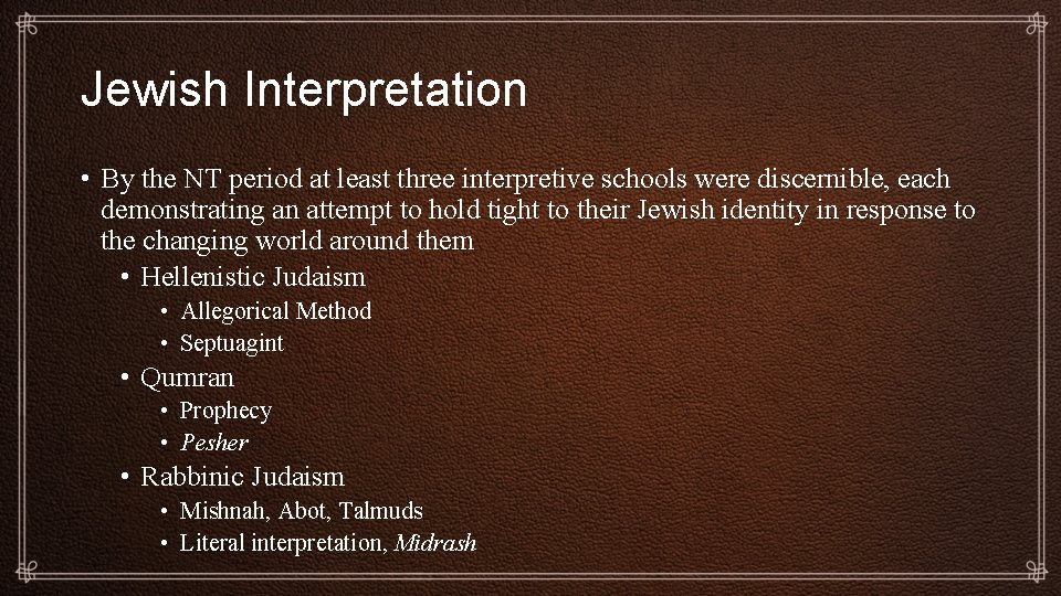 Jewish Interpretation • By the NT period at least three interpretive schools were discernible,