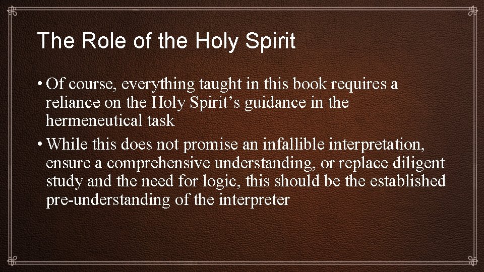 The Role of the Holy Spirit • Of course, everything taught in this book