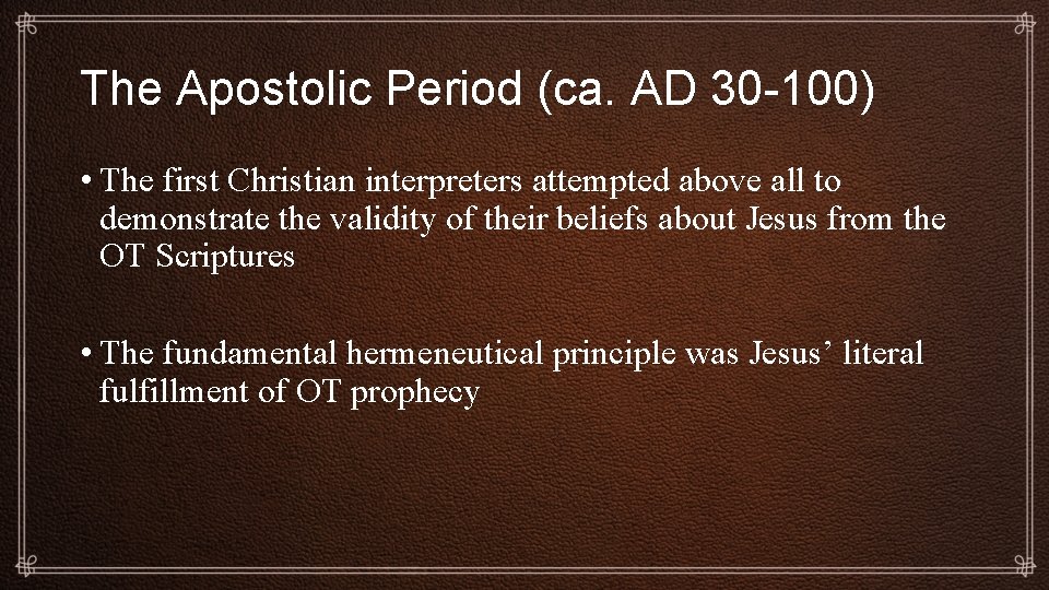 The Apostolic Period (ca. AD 30 -100) • The first Christian interpreters attempted above