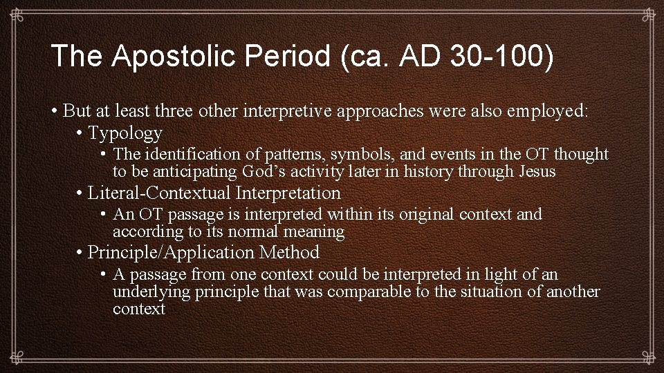 The Apostolic Period (ca. AD 30 -100) • But at least three other interpretive