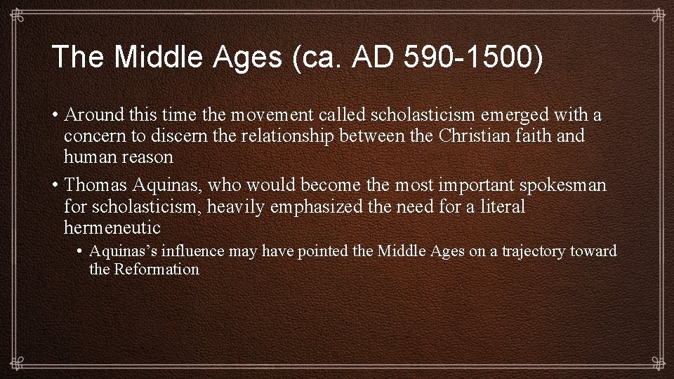 The Middle Ages (ca. AD 590 -1500) • Around this time the movement called